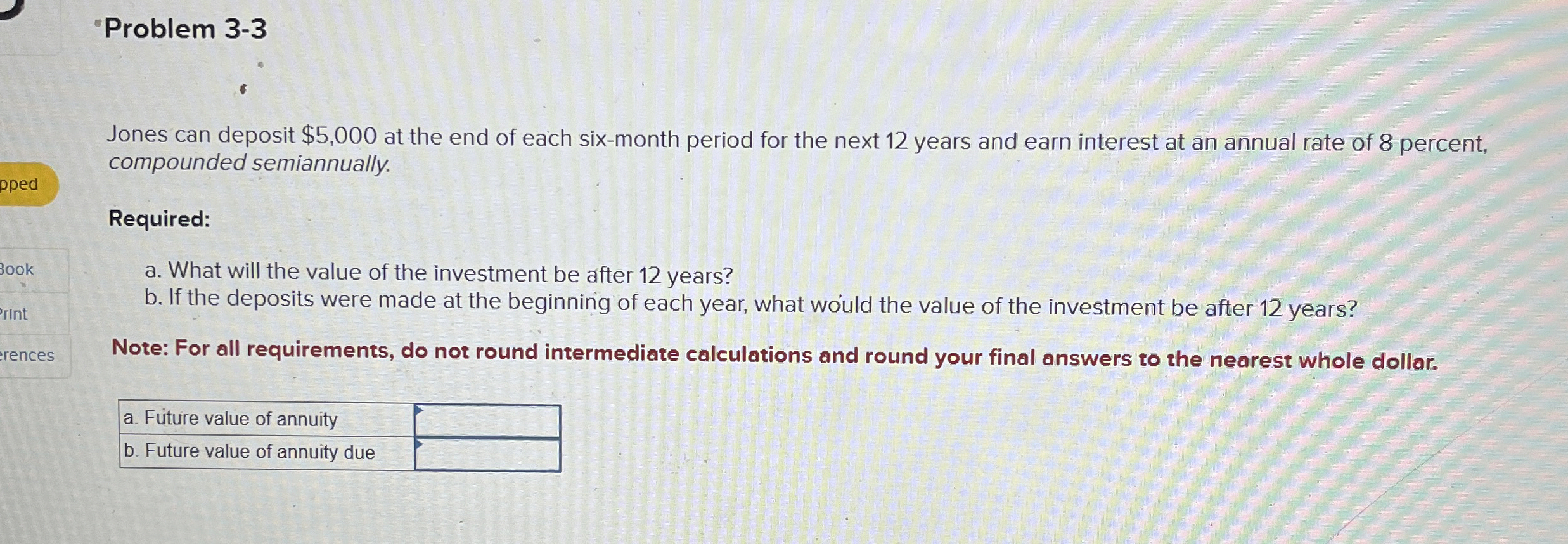  "Problem 3-3 Jones can deposit $5,000 at the end of each
