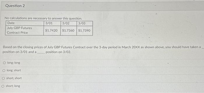  No calculations are necessary to answer this question. Based on the