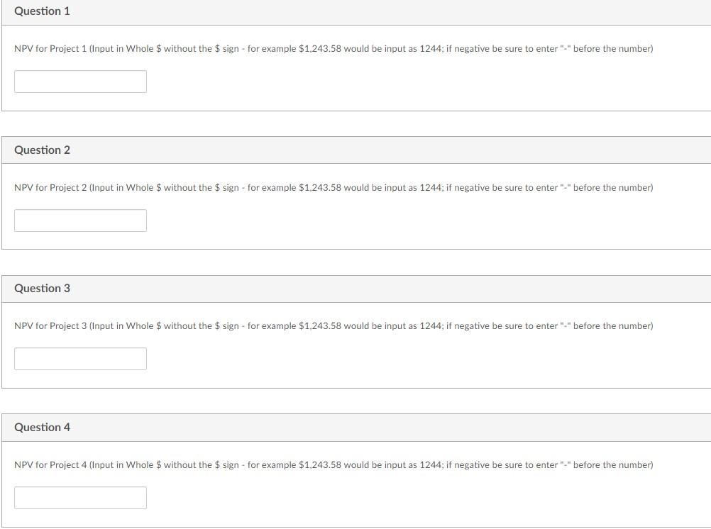 Question 1 NPV for Project 1 (Input in Whole $ without
