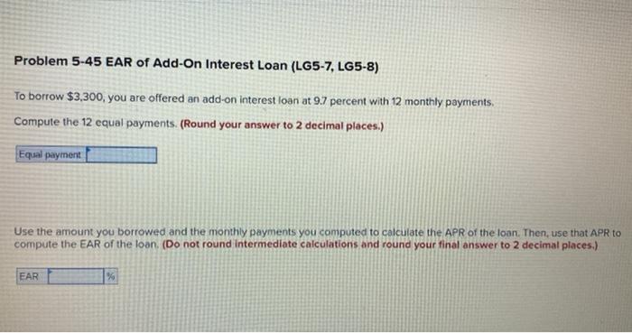 entry level finance question Problem 5-45 EAR of Add-On Interest Loan (LG5-7,