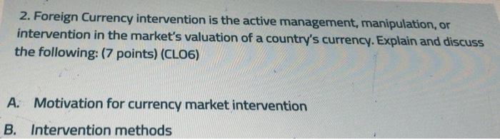  2. Foreign Currency intervention is the active management, manipulation, or intervention
