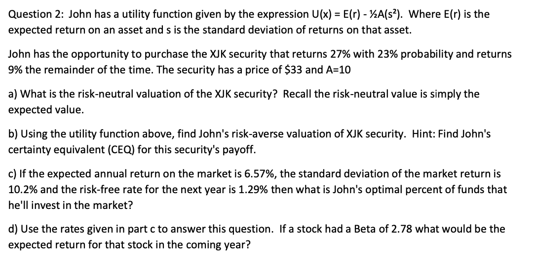  Question 2: John has a utility function given by the expression