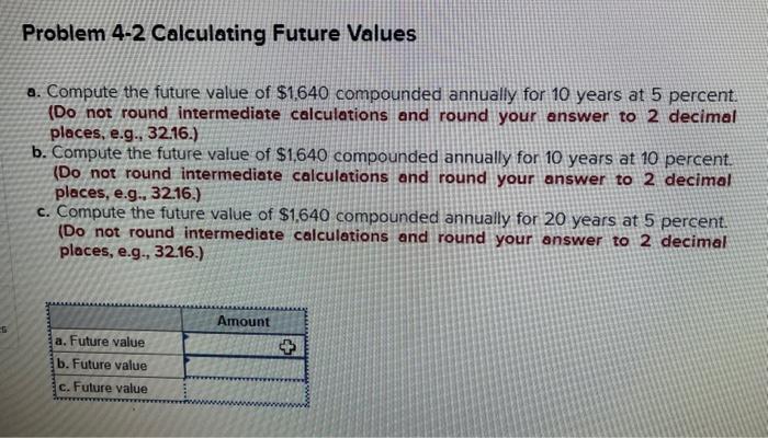  a. Compute the future value of $1,640 compounded annually for 10