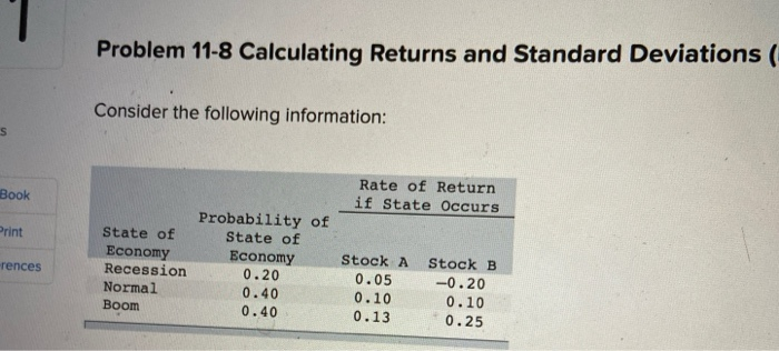  Problem 11-8 Calculating Returns and Standard Deviations Consider the following information: