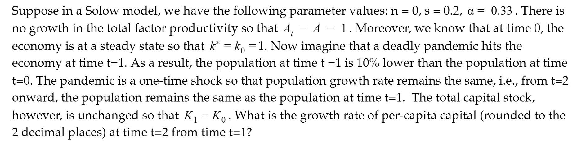  Suppose in a Solow model, we have the following parameter values: