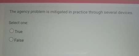 The agency problem is mitigated in practice through several devices. Select
