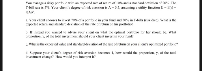 Please show all equations and work where necessary. You manage a risky
