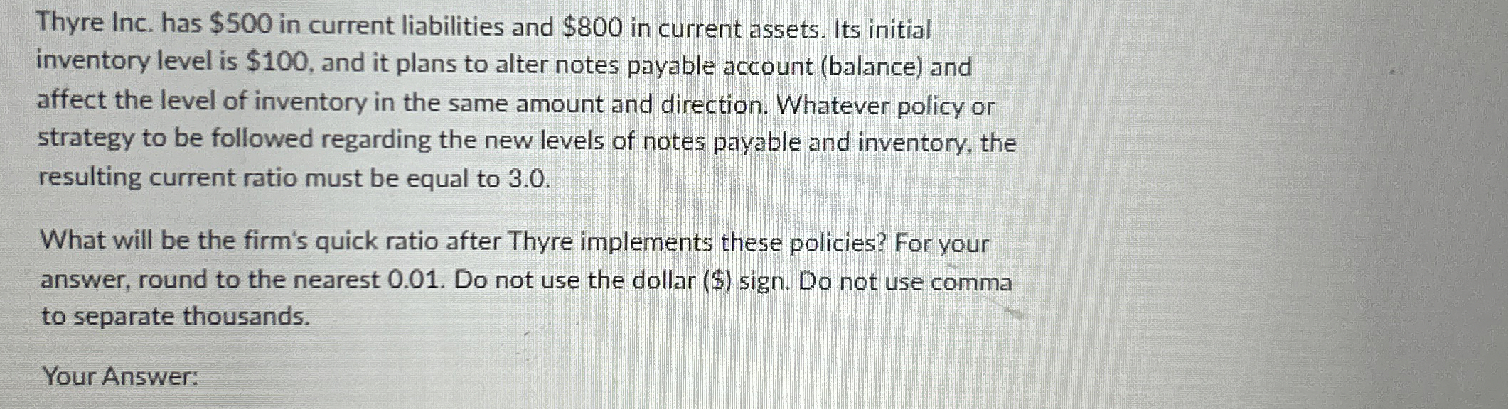  Thyre Inc. has $500 in current liabilities and $800 in current