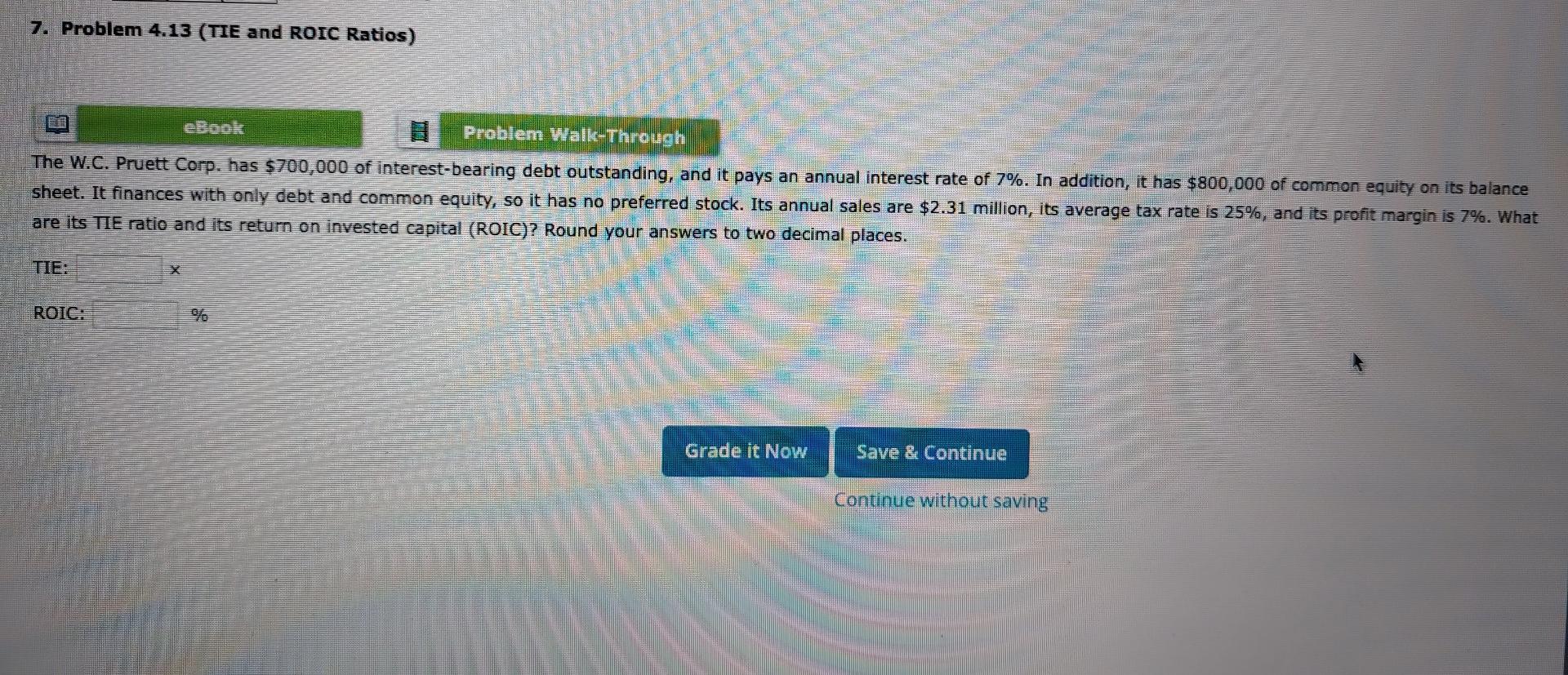 7. Problem 4.13 (TIE and ROIC Ratios) EBOOK Problem Walk-Through The