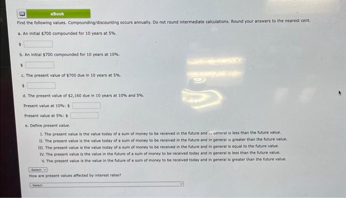  Find the following values. Compounding/discounting occurs annually. Do not round intermediate