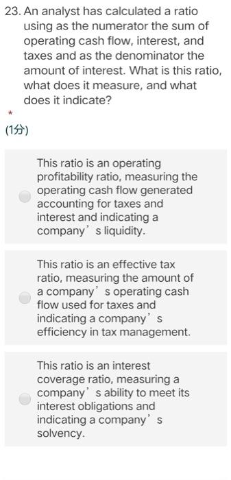  23. An analyst has calculated a ratio using as the numerator