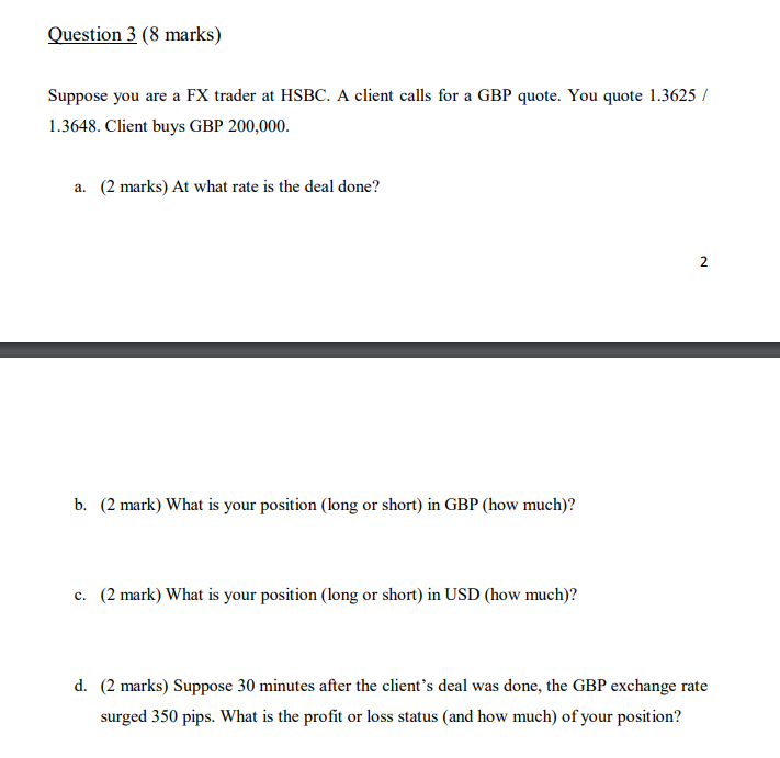  Question 3 (8 marks) Suppose you are a FX trader at