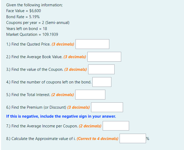  Given the following information; Face Value = $6,600 Bond Rate =