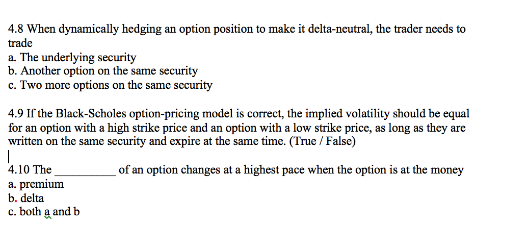 4.8 When dynamically hedging an option position to make it delta-neutral,