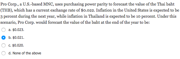  Pro Corp., a U.S.-based MNC, uses purchasing power parity to forecast