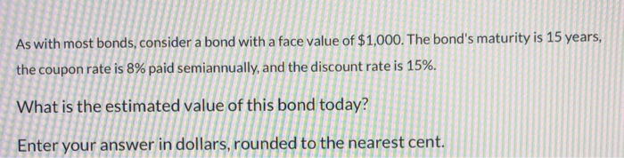  As with most bonds, consider a bond with a face value
