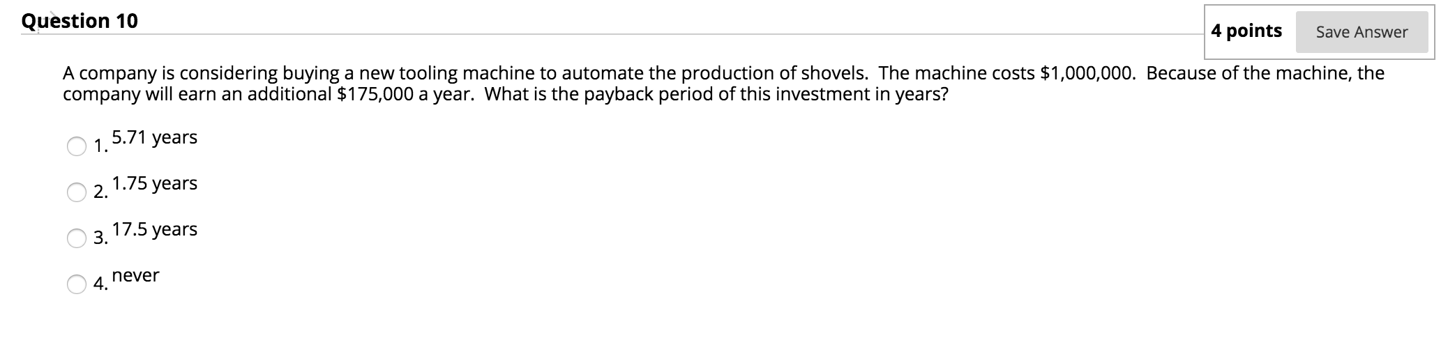  Question 10 4 points Save Answer A company is considering buying