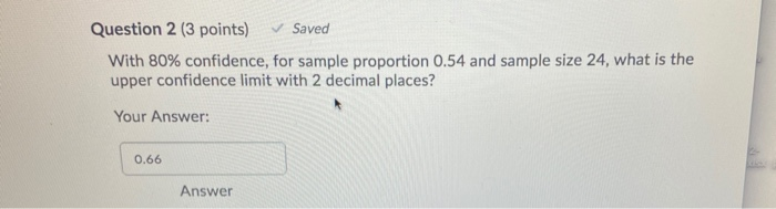  Question 2 (3 points) Saved With 80% confidence, for sample proportion