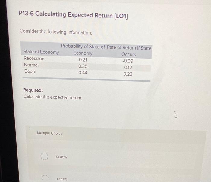  P13-6 Calculating Expected Return (L01} Consider the following information P13-6 Calculating