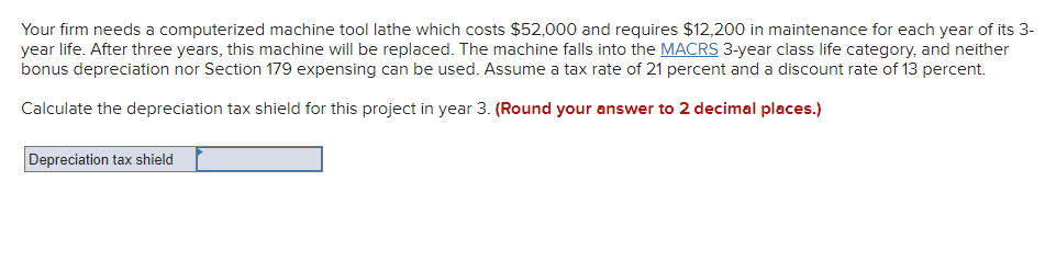 Your firm needs a computerized machine tool lathe which costs $52,000