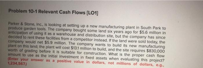  Problem 10-1 Relevant Cash Flows (L01) Parker & Stone, Inc., is