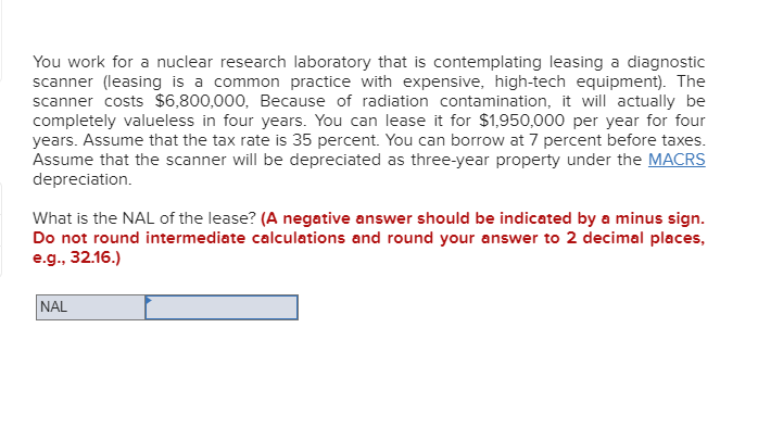  You work for a nuclear research laboratory that is contemplating leasing