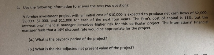  1. Use the following information to answer the next two questions:
