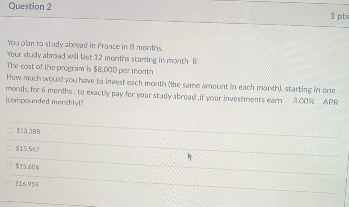  Question 2 1 pts You plan to study abroad in France