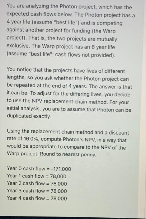  You are analyzing the Photon project, which has the expected cash