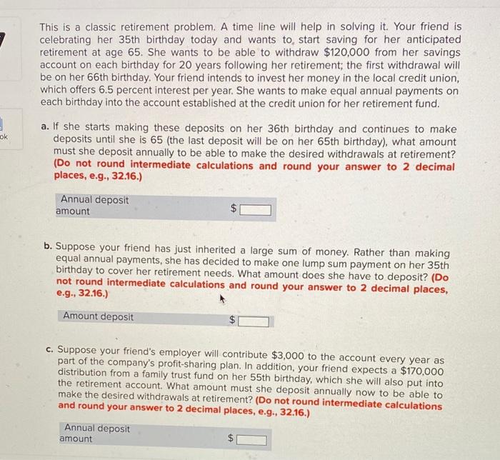  This is a classic retirement problem. A time line will help
