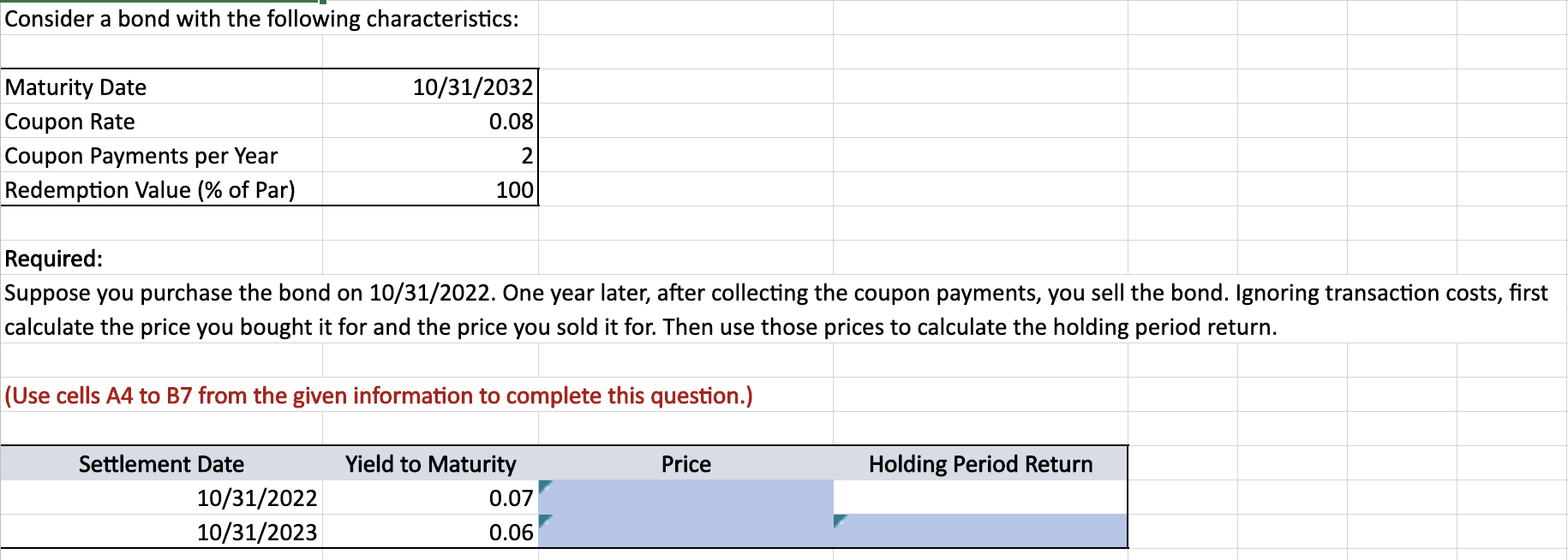  Need excel formulas for blue cells Consider a bond with the