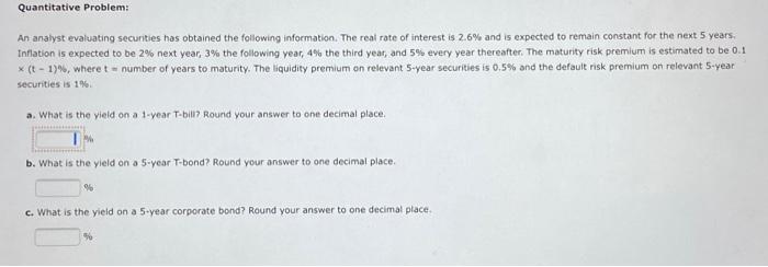  Quantitative Problem: An analyst evaluating securities has obtained the following information.