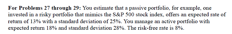 no excel answers please For Problems 27 through 29: You estimate that