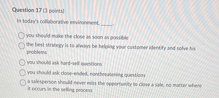  In today's collaborative environment, you should make the close as soon
