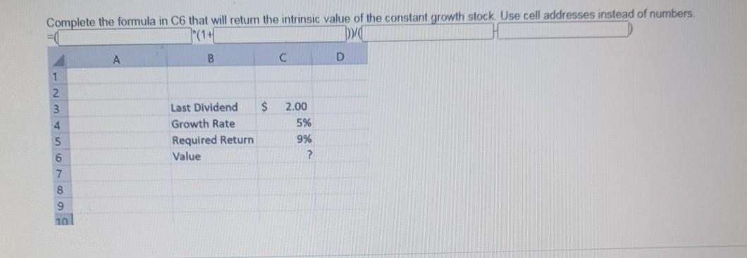  Complete the formula in C6 that will return the intrinsic value