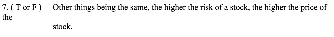  7. (T or F) the Other things being the same, the