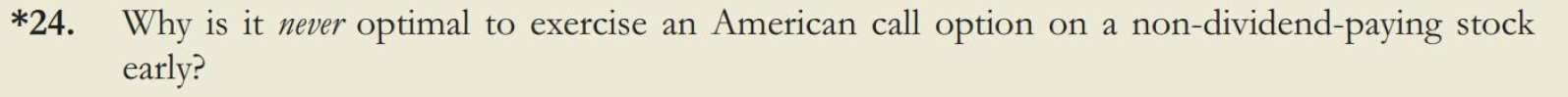 *24. Why is it never optimal to exercise an American call
