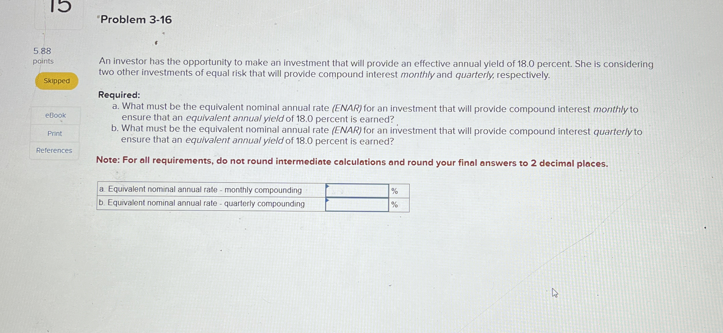  'Problem 3-16 5.88 paints Skipped An investor has the opportunity to