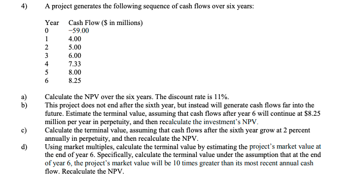  Please refrain from using excel thanks! 4)A project generates the following