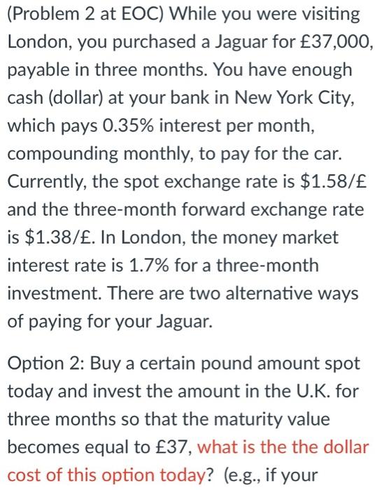  (Problem 2 at EOC) While you were visiting London, you purchased