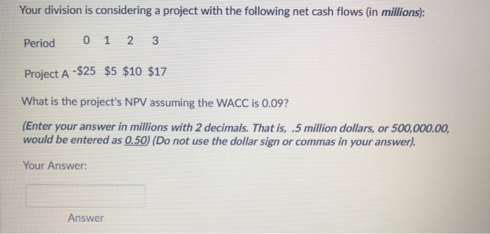  Your division is considering a project with the following net cash