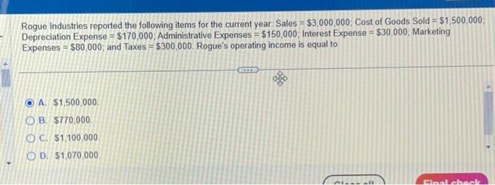 = $3,000,000; Cost of Goods Sold = $1,500,000; Depreciation Expense = $170,000;