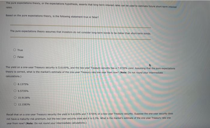  The pure expectations theory, or the expectations hypothesis, asserts that long-term