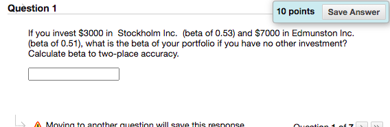 Question 1 10 points Save Answer If you invest $3000 in