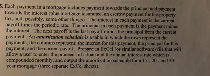 please help using exacl 5. Each payment in a mortgage includes payment