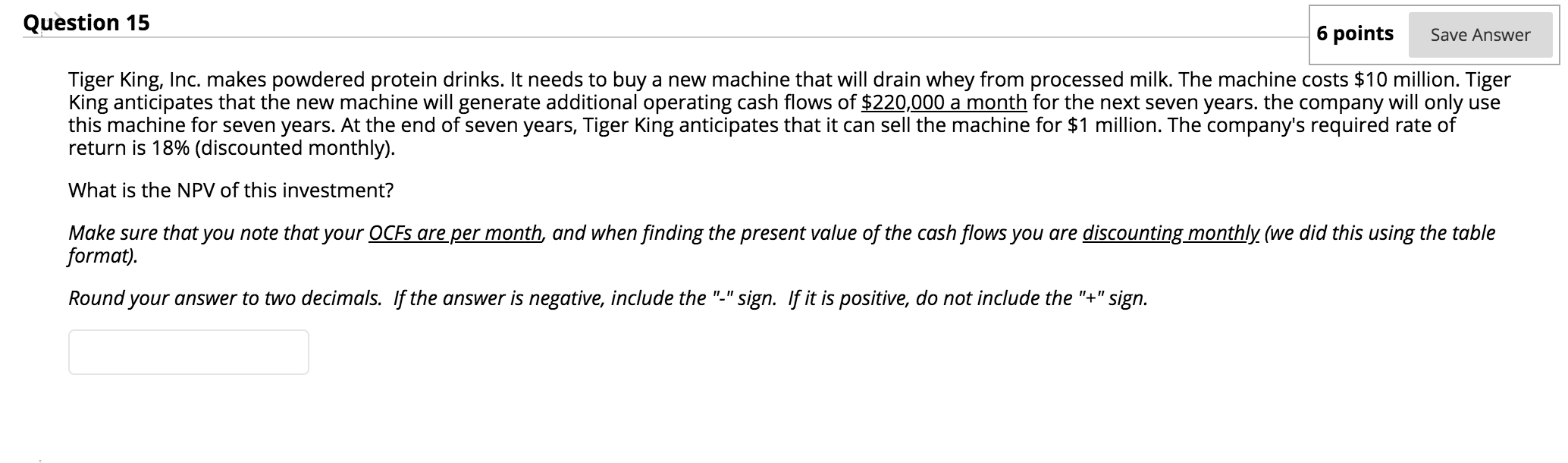 Question 15 6 points Save Answer Tiger King, Inc. makes powdered