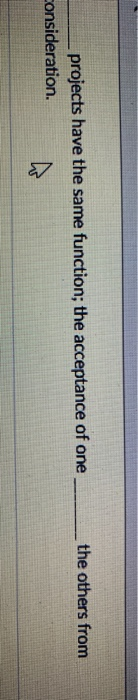  projects have the same function; the acceptance of one the others