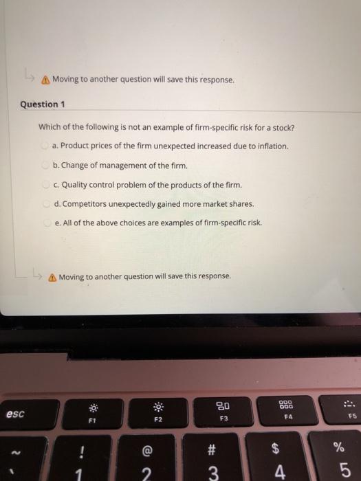  A Moving to another question will save this response. Question 1