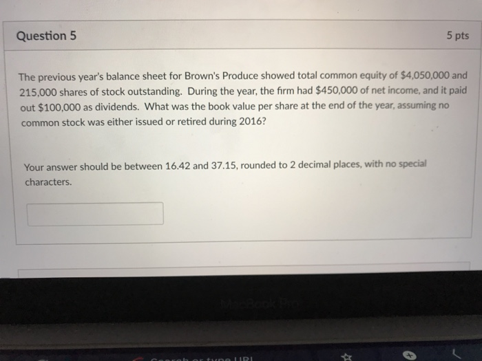  Question 5 5 pts The previous year's balance sheet for Brown's