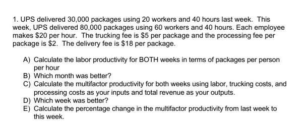  1. UPS delivered 30,000 packages using 20 workers and 40 hours